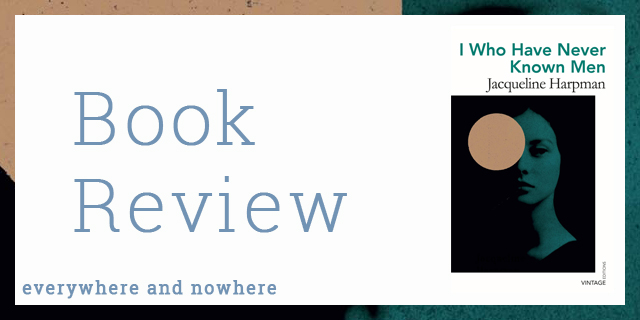 Book Review | I Who Have Never Known Men
